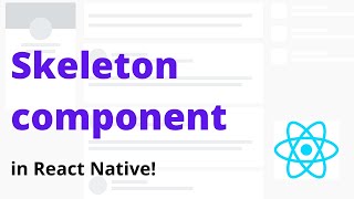 Skeleton component in React Native