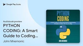 PYTHON CODING: A Smart Guide to Coding Using… by John Mnemonic · Audiobook preview