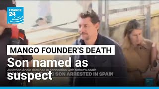 Court names Mango tycoon's son as suspect in probe into father's death ⢠FRANCE 24 English