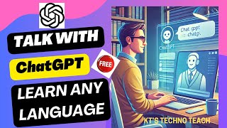 Learn Any Language by Talking with ChatGPT: Your AI Language Partner!\