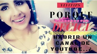 PORQUE DECIDI ABRIR UN CANAL..? 😱 YiyiTips♡