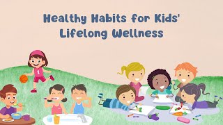 Healthy Habits for Kids' Lifelong Wellness