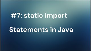 #7: static import statments in Java