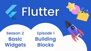 Building the Foundation - Flutter | Basic Widgets ~ Episode 2.1