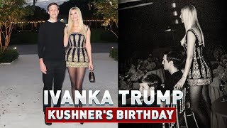 Ivanka Trump’s Emotional Birthday Tribute to Jared Kushner Has Everyone Talking