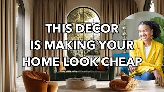 This Decor is Making Your Home Look Cheap, Here's What to Do Instead | Interior Decorating Advice