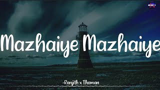 𝗠𝗮𝘇𝗵𝗮𝗶𝘆𝗲 𝗠𝗮𝘇𝗵𝗮𝗶𝘆𝗲 (Lyrics) - Ranjith x Thaman | Eeram | Aadhi /\ #MazhaiyeMazhaiye