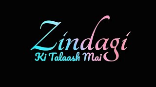 Zindagi ki Talaash💖song lyrics status|Black screen status|Love song lyrics status by Name2fame