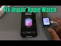 Fix apple watch not connecting to iphone || unpair apple watch problem
