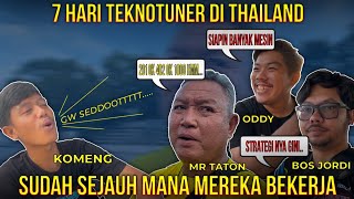 7 Hari TeknoTuner Di Thailand | Sudah Sejauh Mana Mereka Bekerja ?? ini jawaban Oddy Taton Jordi