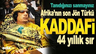 Afrika'nın SON Jön Türkü KADDAFİ | 44 Yıllık SIR