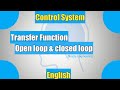 Control System Engineering - Part 2 - Transfer function, open loop & closed loop systems