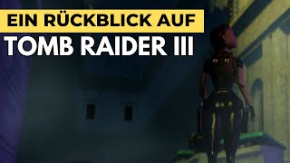 Ein Rückblick auf Tomb Raider III (1998)