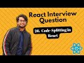 React Interview Questions - Code-Splitting in React