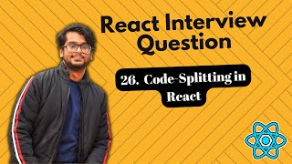 React Interview Questions - Code-Splitting in React