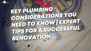 Key Plumbing Considerations You Need to Know | Expert Tips for a Successful Renovation