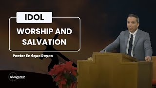 Idol Worship and Salvation | Pastor Enrique Reyes