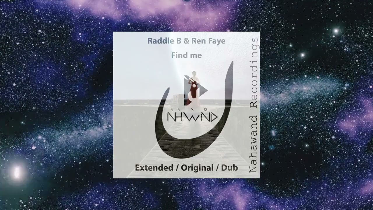 Raddle B & Ren Faye - Find Me (Extended Mix) [NAHAWAND RECORDINGS ...