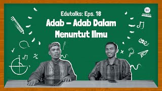 Apa Saja Adab-Adab dalam Menuntut ilmu? | EduTalks