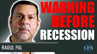 Raoul Pal: Warning Before Recession