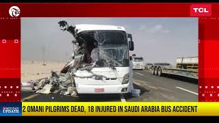 Midday Top Story: 2 Omani pilgrims dead, 18 injured in Saudi Arabia bus accident