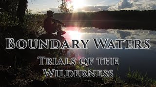 Boundary Waters (BWCA) - Trials of the Wilderness - Trekking On