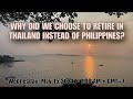 Why did we choose to Retire in Thailand, not in the Philippines?