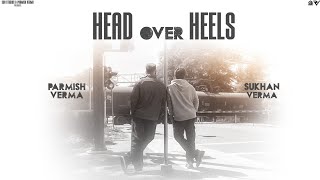 Head Over Heels (Official Music Video) | Sukhan Verma | Parmish Verma