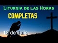 COMPLETAS de HOY VIERNES 12 de JULIO de 2024 - Liturgia de las Horas | ORACIÓN de la NOCHE