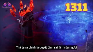 EP1311 | Tần Trần thả ra Uyên Ma chi chủ bị trấn áp dưới gốc vạn giới ma thụ | Võ Thần Chúa Tể