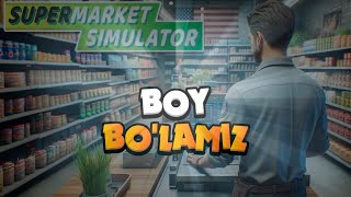 SUPERMARKET SIMULATOR||BOY BO'LAMIZ||#1||O'ZBEKCHA LETSPLAY