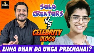 Solo Creators | Celebrity VLOGs | Enna dhan da unga prechanai ? | Vikram | Madhuri | Sibi | Vikkals