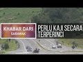 Khabar Dari Sarawak: Perlu kaji secara terperinci