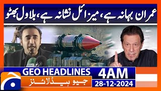 Imran is an excuse, a missile is a target, Bilawal Bhutto  | Geo News 4 AM Headlines (28th Dec 2024)