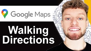 How To Use Google Maps Walking Directions - Quick Guide