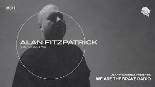 We Are The Brave Radio 311 - Alan Fitzpatrick (Best Of 2024)