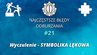 Najczęstsze Błędy Odburzania odc.21 - Symbolika Lękowa