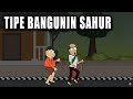 Tipe-Tipe Bangunin Sahur | Animasi Kocak Kartun Lucu | Warganet Life