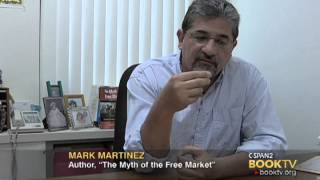 C-SPAN Cities Tour - Bakersfield: Mark Martinez "The Myth of the Free Market"