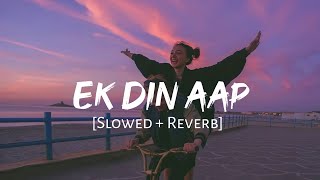 Ek Din Aap Yun Humko Mil Jayenge [Slowed + Reverb] - Alka Yagnik | Kumar Sanu| Lofi Songs|Lofi Vibes