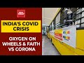 India's Covid Crisis; Cases Surge In Karnataka; Oxygen On Wheels In Chennai; Faith Vs Covid; More