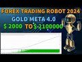 Forex Robot Gold Meta 4.0 Account 2000 $ to 2100000 $ 50 % OFF Offers - by Ajaymoney