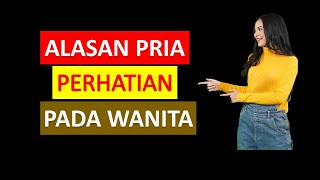 Alasan Pria Perhatian Pada Wanita Yang Disukainya