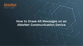 AbleNet Tech Tips:  How to Erase All Messages on an AbleNet Communication Device