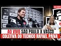 COLETIVA TECNICO RAFAEL PAIVA | SÃO PAULO X VASCO