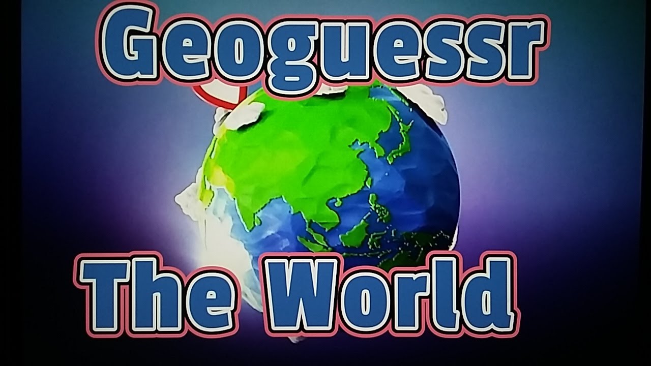 Geoguessr The World - YouTube