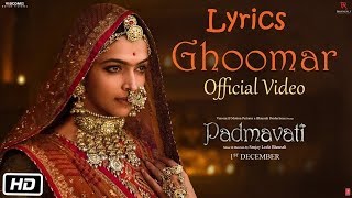Padmavati : Ghoomar Lyrics | Deepika Padukone | Shahid Kapoor|Ranveer Singh | Shreya | Swaroop Khan
