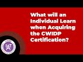 What will an Individual Learn when Acquiring the CWIDP Certification?