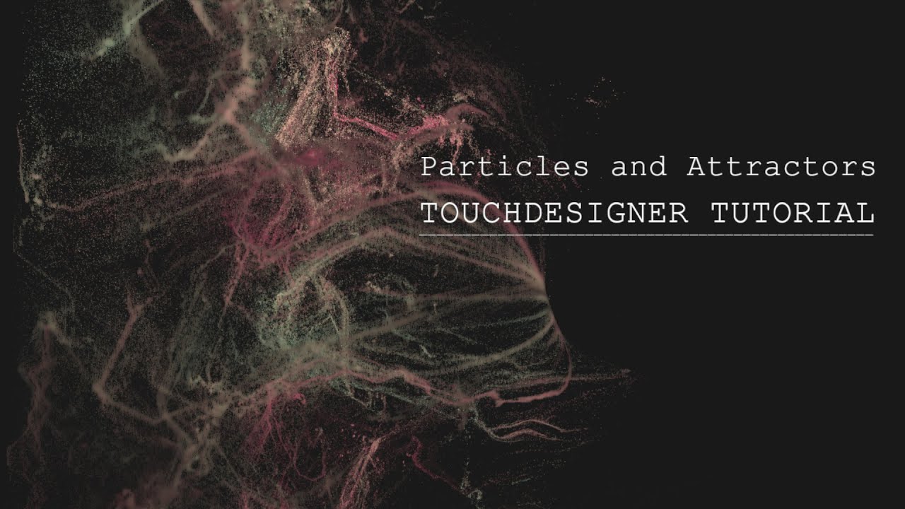 Attractors And Particles Touchdesigner Tutorial Youtube