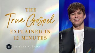 The True Gospel Explained In 12 Minutes | Joseph Prince
